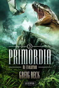 Title: PRIMORDIA 3 - RE-EVOLUTION: Roman, Author: Greig Beck