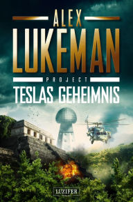 Title: TESLAS GEHEIMNIS (Project 5): Thriller, Author: Alex Lukeman