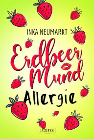 Title: ERDBEERMUNDALLERGIE: Krimikomödie, Author: Inka Neumarkt