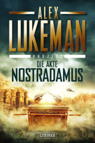 Title: DIE AKTE NOSTRADAMUS (Project 6): Thriller, Author: Alex Lukeman