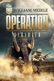 Title: OPERATION SIBIRIEN: SciFi-Horror-Thriller, Author: William Meikle