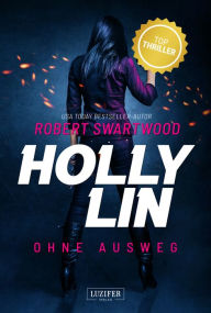 Title: OHNE AUSWEG (Holly Lin): Thriller, Author: Robert Swartwood
