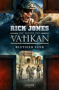 Title: BLUTIGER SAND (Die Ritter des Vatikan 8): Thriller, Author: Rick Jones