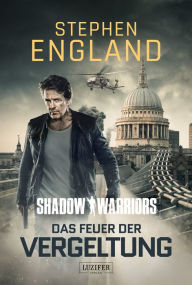 Title: DAS FEUER DER VERGELTUNG (Shadow Warriors 3): Thriller, Author: Stephen England