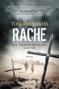 Title: RACHE (Traveler 4): postapokalyptischer Roman, Author: Tom Abrahams