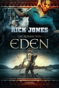Title: DIE RUINEN VON EDEN (Eden 1): Thriller, Abenteuer, Author: Rick Jones