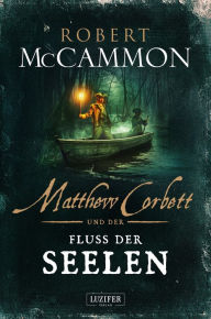 Title: MATTHEW CORBETT und der Fluss der Seelen: Roman, Author: Robert McCammon