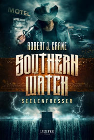 Title: SEELENFRESSER (Southern Watch 2): Abenteuer, Horror, Thriller, Author: Robert J. Crane