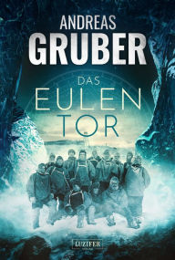 Title: DAS EULENTOR: Horrorthriller, Author: Andreas Gruber