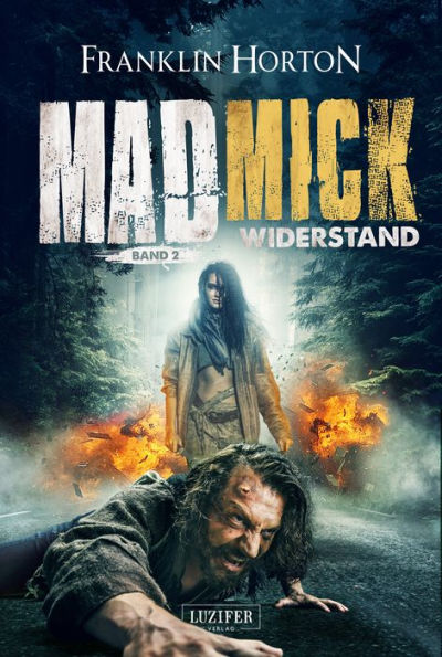 MAD MICK - WIDERSTAND: Thriller, Endzeit, Abenteuer