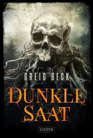 Title: DUNKLE SAAT: Horrorthriller, Author: Greig Beck