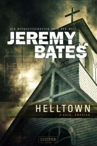 Title: HELLTOWN (Die beängstigendsten Orte der Welt 3): Horrorthriller, Author: Jeremy Bates