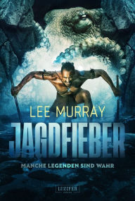 Title: JAGDFIEBER - Manche Legenden sind wahr: Horrorthriller, Abenteuer, Author: Lee Murray