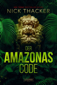 Title: DER AMAZONAS-CODE: Thriller, Author: Nick Thacker