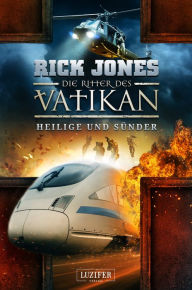 Title: HEILIGE UND SÜNDER (Die Ritter des Vatikan 11): Thriller, Author: Rick Jones