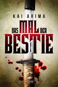 Title: DAS MAL DER BESTIE: japanischer Kriminalroman, Author: Kai Arima