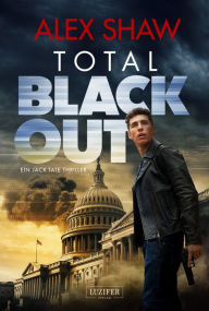 Download textbooks pdf format free TOTAL BLACKOUT: Thriller by Alex Shaw, Wolfgang Schroeder, Alex Shaw, Wolfgang Schroeder 9783958357198