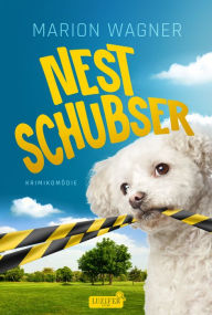 Title: NESTSCHUBSER: Krimikomödie, Author: Marion Wagner