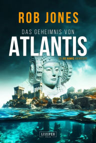 Title: DAS GEHEIMNIS VON ATLANTIS (Joe Hawke 7): Thriller, Abenteuer, Author: Rob Jones