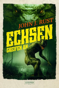 Title: ECHSEN GREIFEN AN: Horror, Fantasy, Thriller, Author: John J. Rust