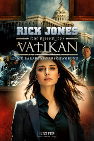 Title: DIE BARABBAS-VERSCHWÖRUNG (Die Ritter des Vatikan 18): Thriller, Author: Rick Jones