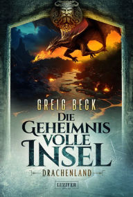 Title: DRACHENLAND - Die geheimnisvolle Insel 3: Roman, Abenteuer, Author: Greig Beck