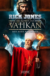 Title: DAS AUGE DES MOSES (Die Ritter des Vatikan 19): Thriller, Author: Rick Jones