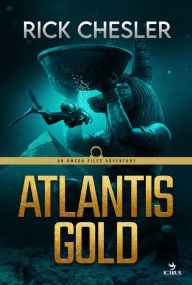 Title: ATLANTIS GOLD: An Omega Files Adventure (Book 1), Author: Rick Chesler