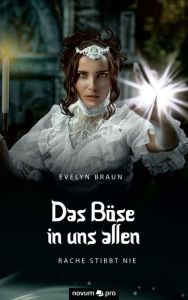 Title: Das Böse in uns allen: Rache stirbt nie, Author: Evelyn Braun