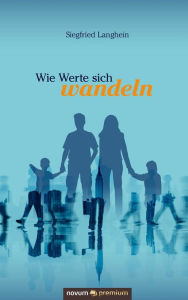 Title: Wie Werte sich wandeln, Author: Siegfried Langhein