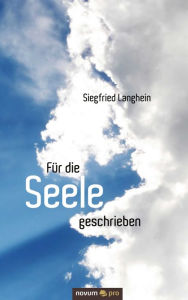 Title: Für die Seele geschrieben, Author: Siegfried Langhein