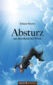 Title: Absturz aus dem Reich der Worte, Author: Erhard Struwe