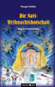 Title: Die Navi-Weihnachtsbotschaft: Flug nach Herantilas, Author: Margit Schiller