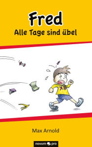 Title: Fred - Alle Tage sind übel, Author: Max Arnold