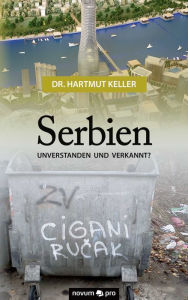 Title: Serbien - unverstanden und verkannt?, Author: Hartmut Keller