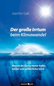 Title: Der große Irrtum beim Klimawandel: Warum die Sonne immer heller, heißer und gefährlicher wird, Author: Tony Rivers & The Castaways