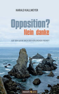 Title: Opposition? Nein danke: Auf der Suche nach der verlorenen Freiheit, Author: Sugar Tunes