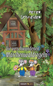 Title: Die verschwundenen Märchenwaldregeln, Author: Peter Schneider
