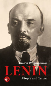 Title: Lenin: Utopie und Terror, Author: Dimitri Wolkogonow