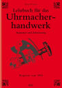 Lehrbuch für das Uhrmacherhandwerk - Band 2: Reparatur und Zeitmessung