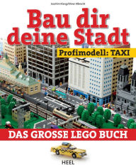 Title: Bau dir deine Stadt - Profimodell: Taxi: Das große Lego Buch, Author: Joachim Klang