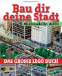 Bau dir deine Stadt - Midimodelle: Auto: Das große Lego Buch
