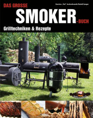 Title: Das große Smoker-Buch: Grilltechniken & Rezepte, Author: Karsten Aschenbrandt