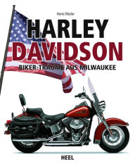 Title: Harley-Davidson: Biker-Träume aus Milwaukee, Author: Horst Rösler