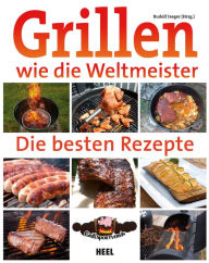 Title: Grillen wie die Weltmeister: Die besten Rezepte, Author: Rudolf Jaeger