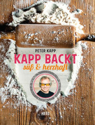 Title: Kapp backt: Süßes & Herzhaftes, Author: Peter Kapp