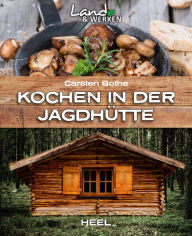 Title: Kochen in der Jagdhütte, Author: Carsten Bothe