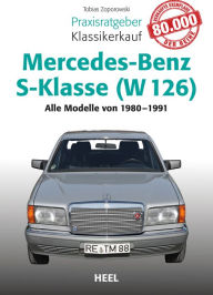 Title: Praxisratgeber Klassikerkauf Mercedes-Benz S-Klasse (W 126): Alle Modelle von 1980-1991, Author: Tobias Zoporowski