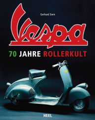 Title: Vespa: 70 Jahre Rollerkult, Author: Gerhard Siem