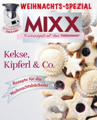 Title: MIXX Weihnachts-Spezial: Kekse, Kipferl & Co, Author: MIXX